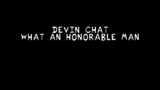 devin chat--what an honorable man
