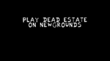 play dead estate--on newgrounds
