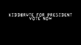 kiddbrute for president--vote now