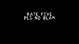 rate five--pls no blam