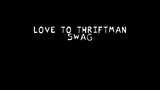 love to thriftman--swag